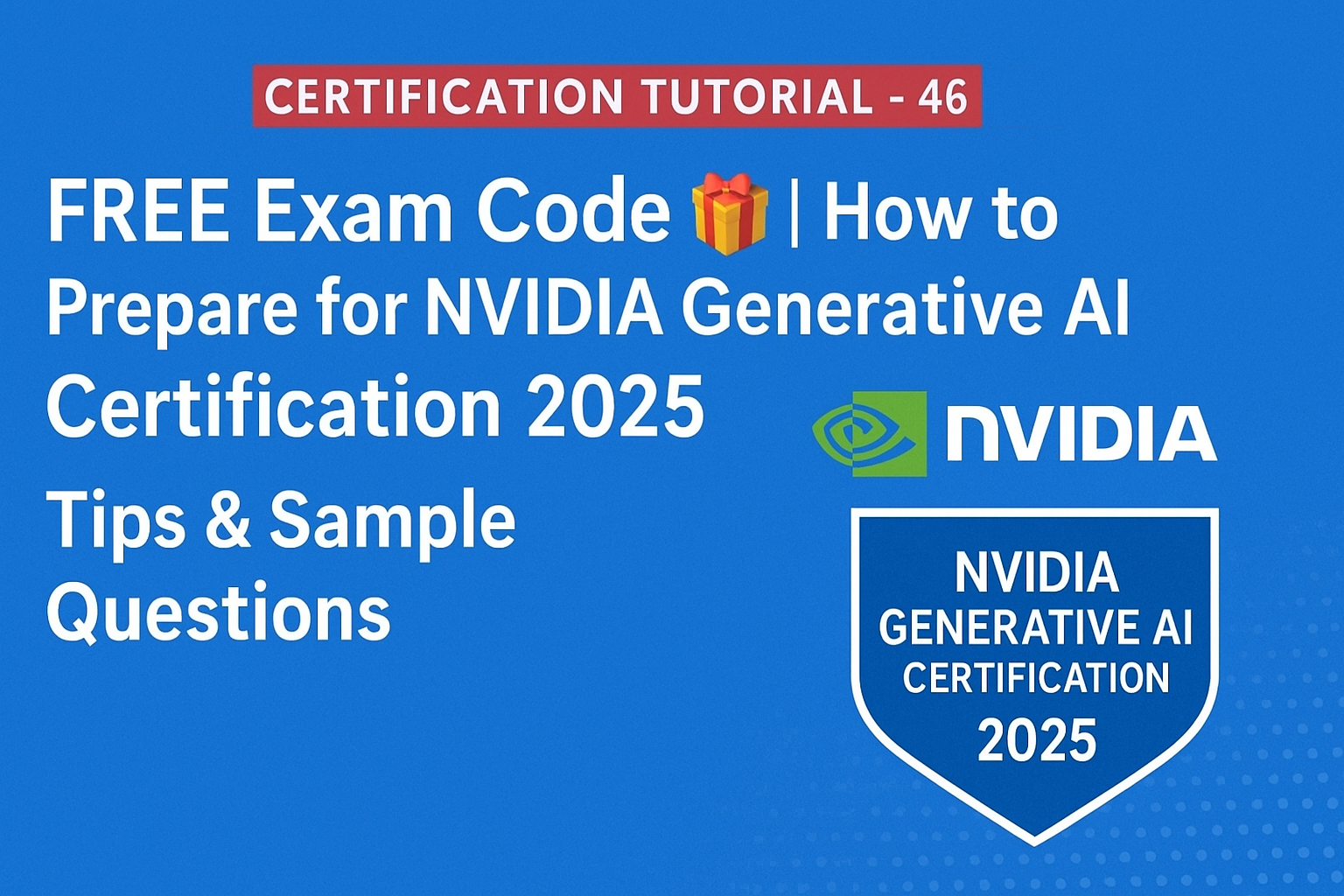 FREE Exam Code 🎁 | How to Prepare for NVIDIA Generative AI Certification 2025 | Tips & Sample Questions