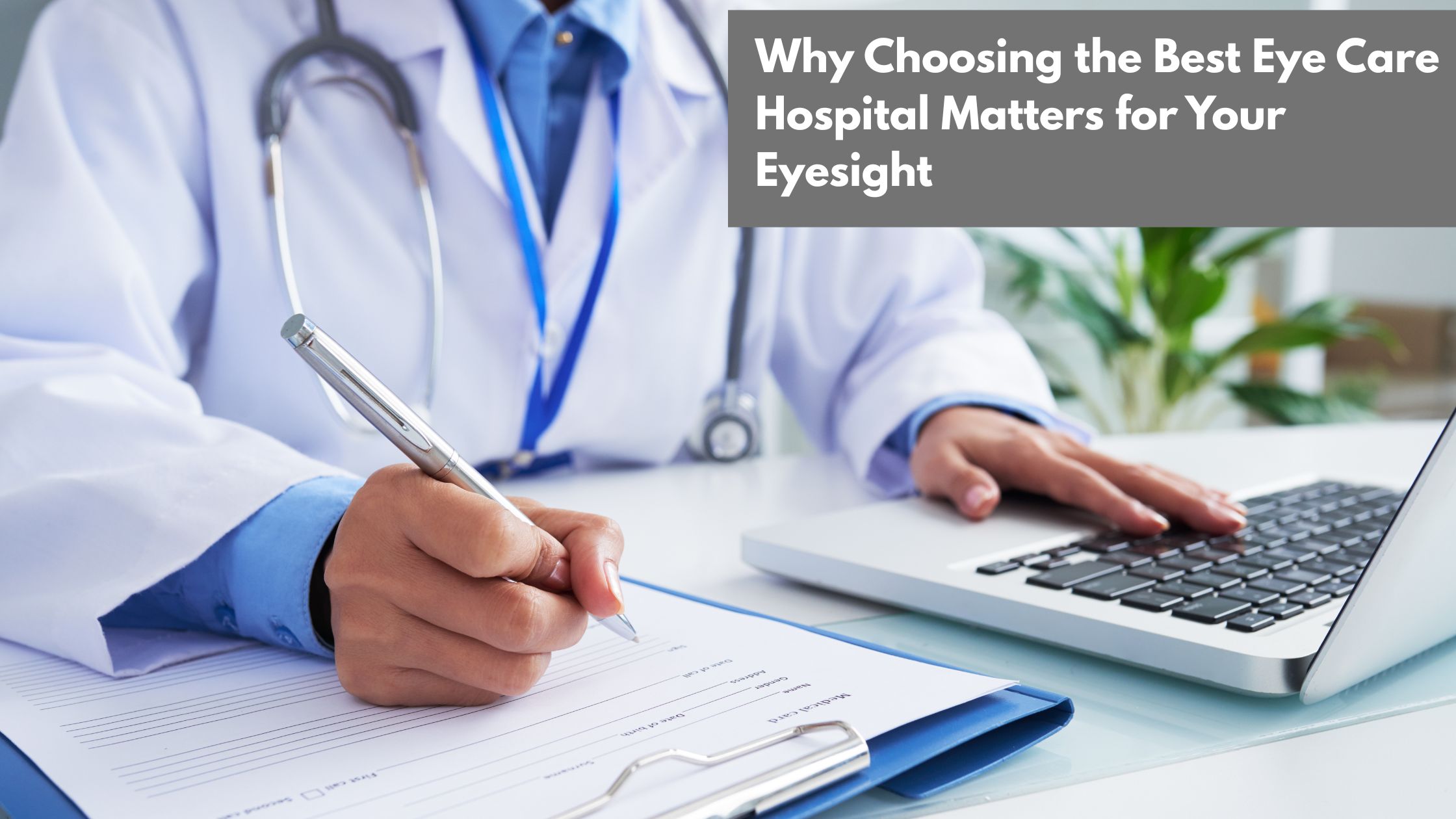 Why Choosing the Best Eye Care Hospital Matters for Your Eyesight