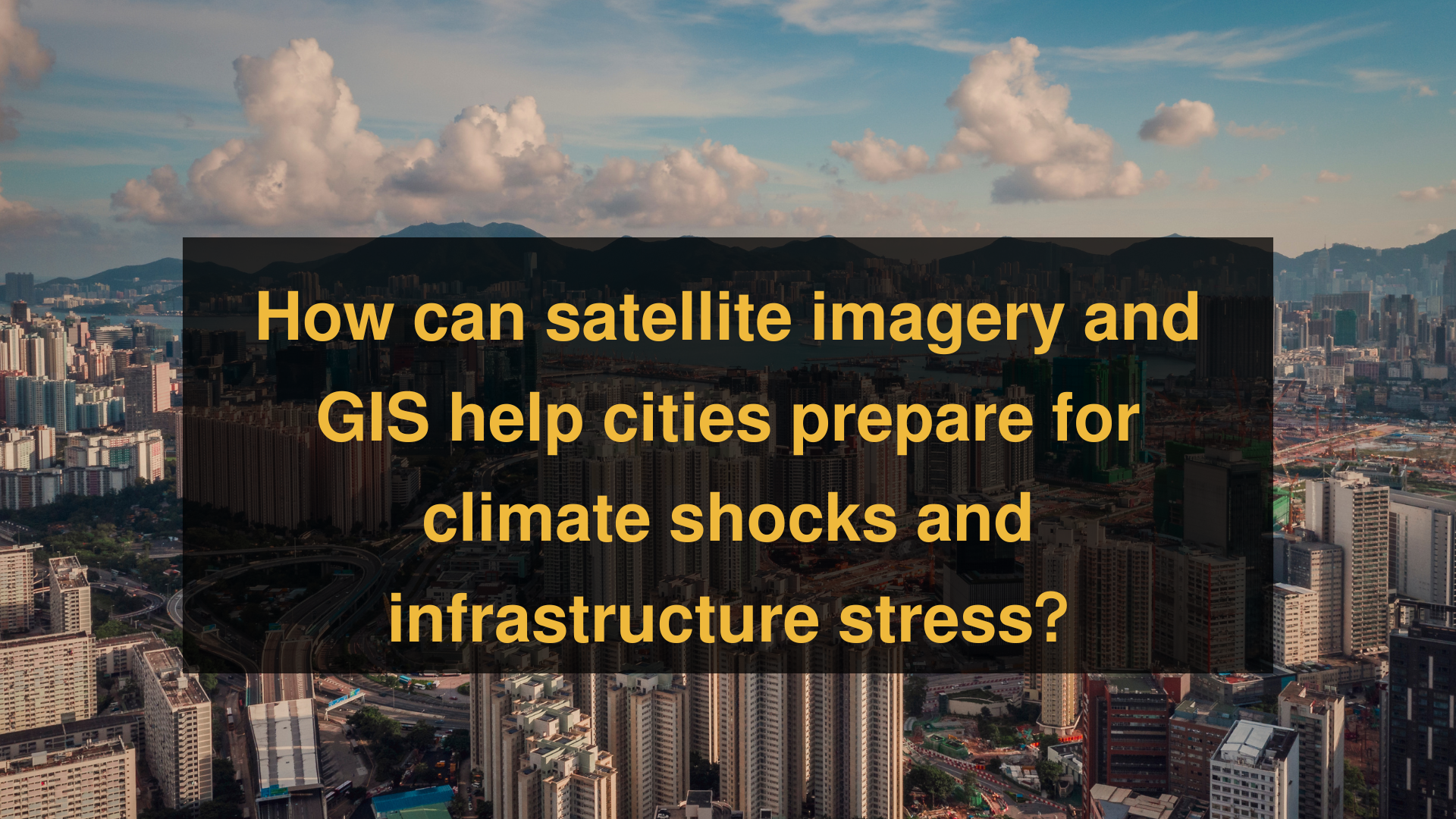 𝗛𝗼𝘄 𝗰𝗮𝗻 𝘀𝗮𝘁𝗲𝗹𝗹𝗶𝘁𝗲 𝗶𝗺𝗮𝗴𝗲𝗿𝘆 𝗮𝗻𝗱 𝗚𝗜𝗦 𝗵𝗲𝗹𝗽 𝗰𝗶𝘁𝗶𝗲𝘀 𝗽𝗿𝗲𝗽𝗮𝗿𝗲 𝗳𝗼𝗿 𝗰𝗹𝗶𝗺𝗮𝘁𝗲 𝘀𝗵𝗼𝗰𝗸𝘀 𝗮𝗻𝗱 𝗶𝗻𝗳𝗿