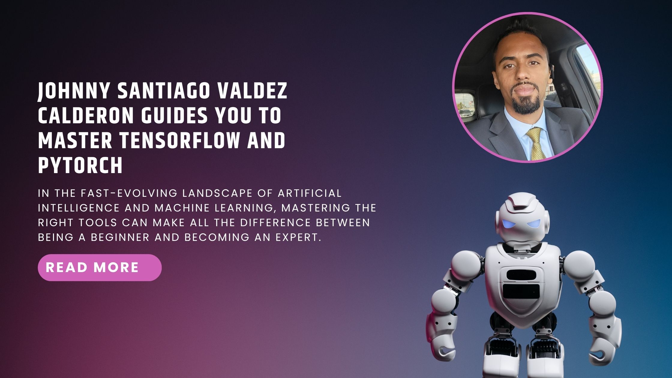Johnny Santiago Valdez Calderon Guides You to Master TensorFlow and Py