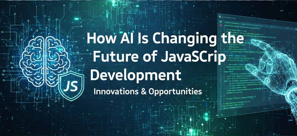 How AI Is Changing the Future of JavaScript Development