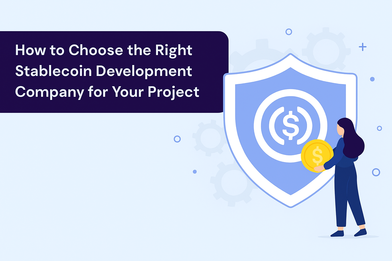 How to Choose the Right Stablecoin Development Company for Your Project