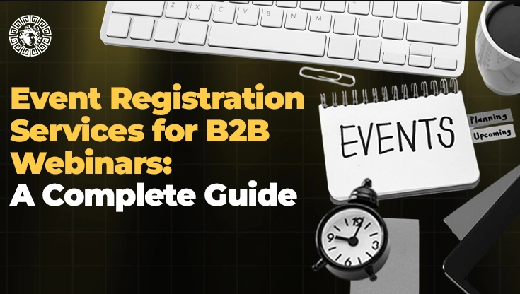 Event Registration Services for B2B Webinars: The Ultimate Guide