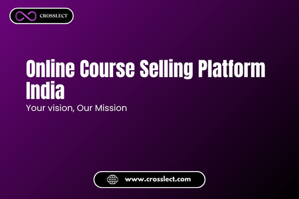 From Passion to Profit — The Top Affordable Online Course Selling Platform India That Empowers Educators