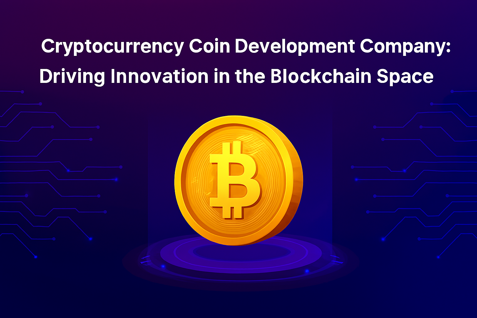 Cryptocurrency Coin Development Company: Driving Innovation in the Blockchain Space