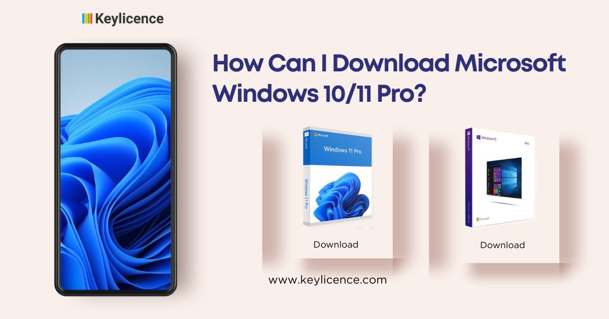 How Can I Download Microsoft Windows 10/11 Pro?