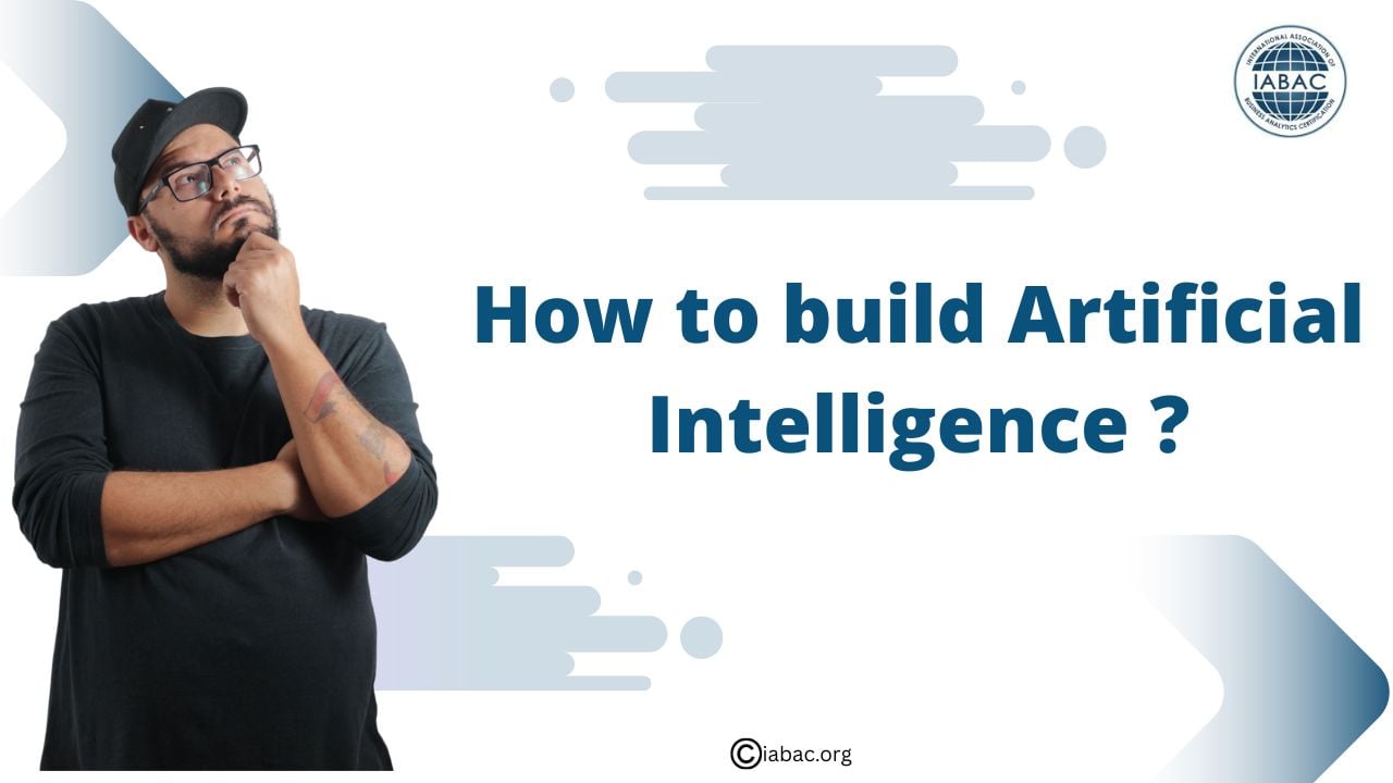 How to Build Artificial Intelligence- IABAC