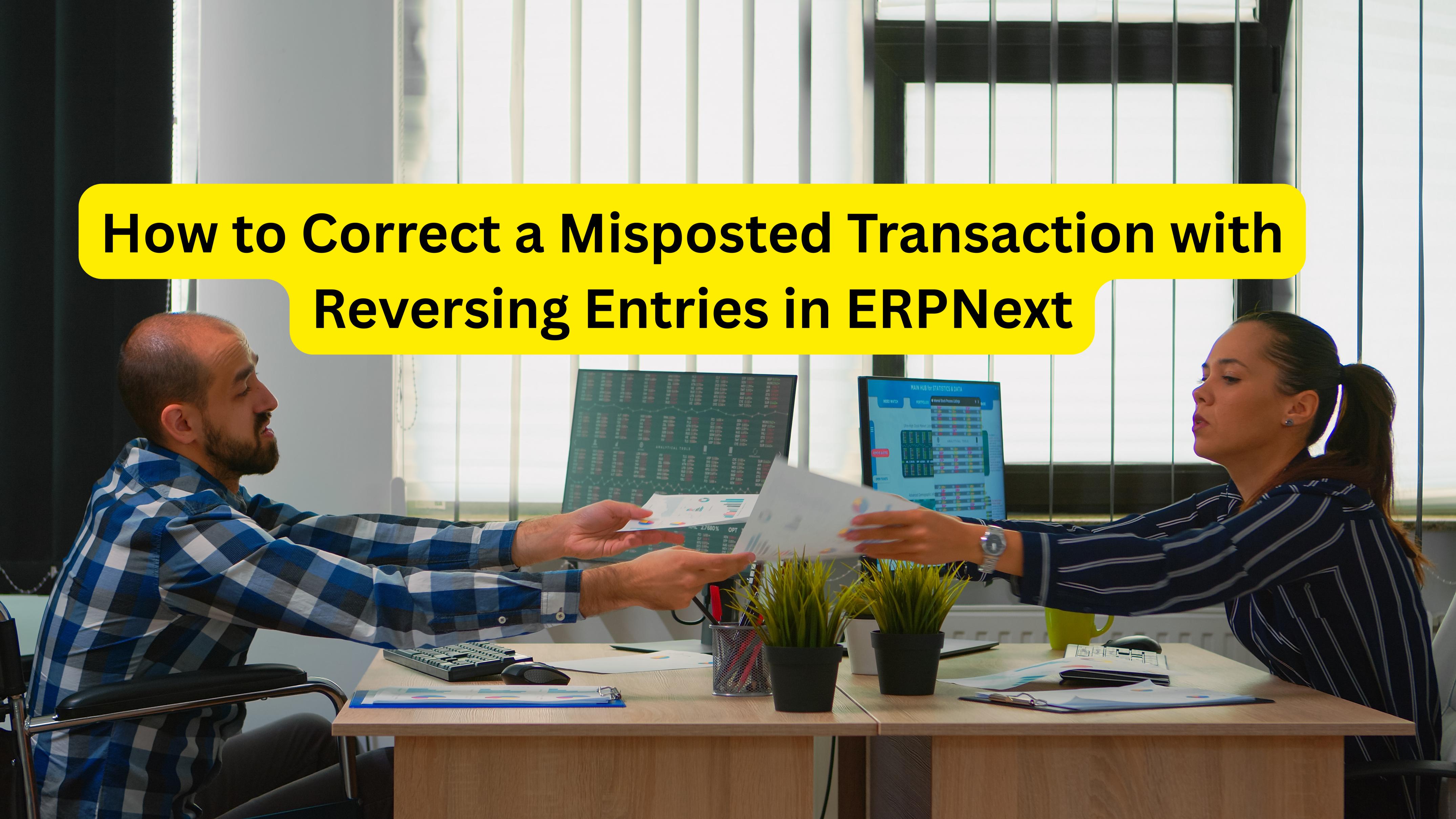 Mispotsit How to Correct a Misposted Transaction with Reversing Entries in ERPNext