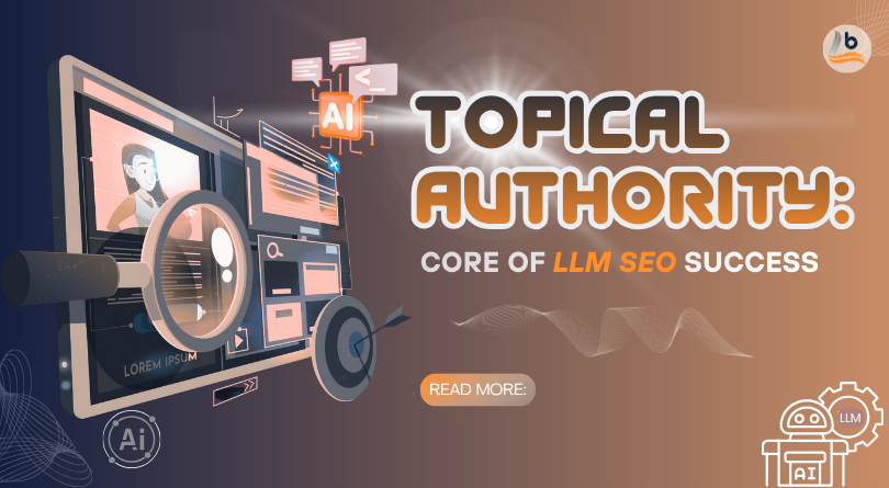 How to Build Topical Authority for LLM SEO Success