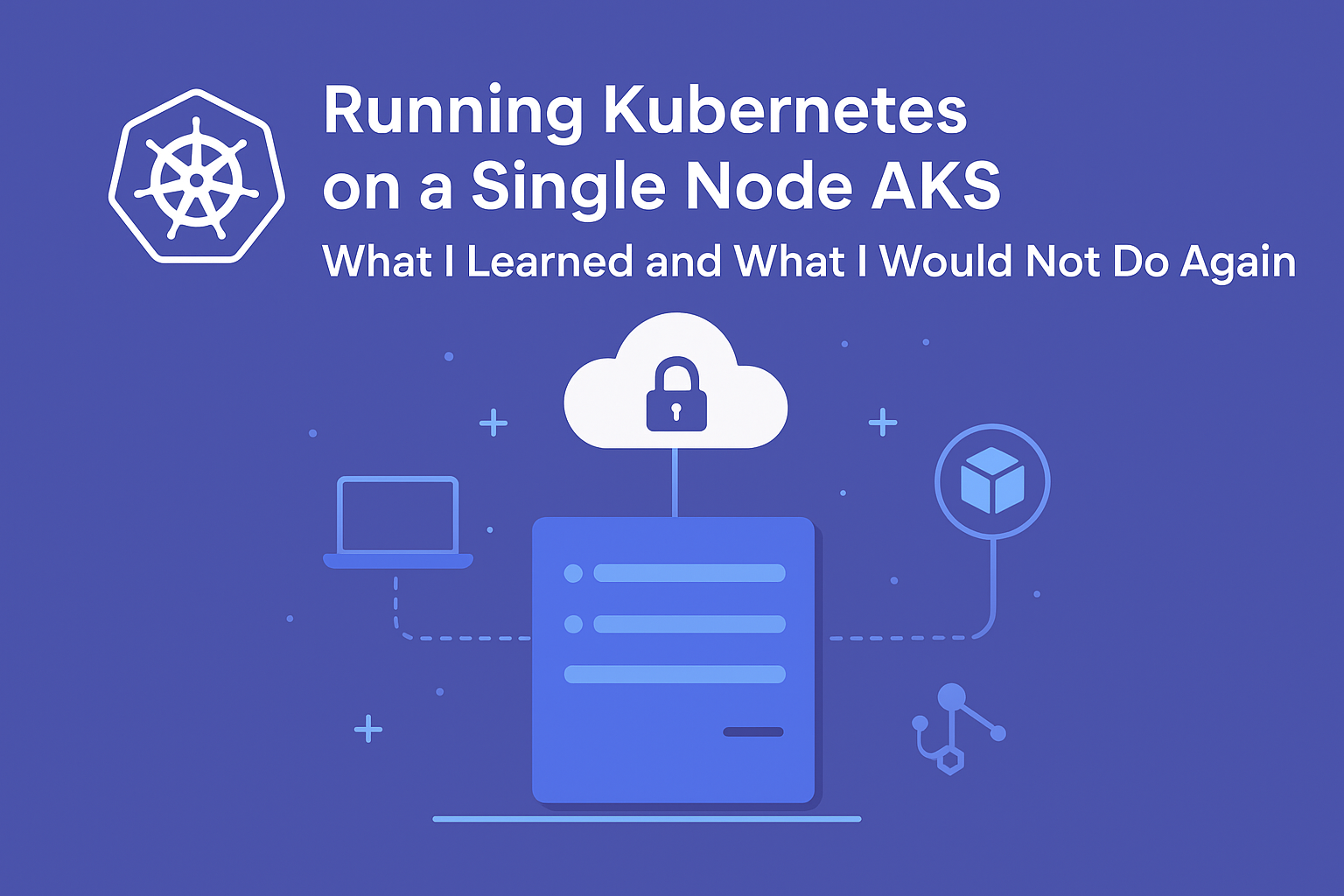 Running Kubernetes on a Single Node AKS: What I Learned and What I Would Not Do Again