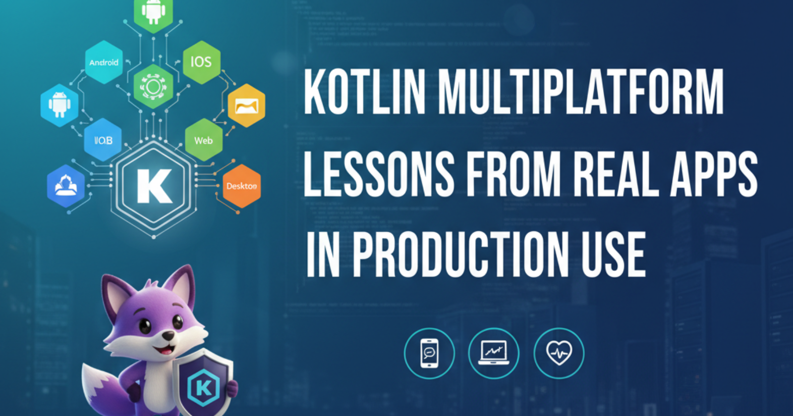 Kotlin Multiplatform Lessons from Real Apps in Production Use