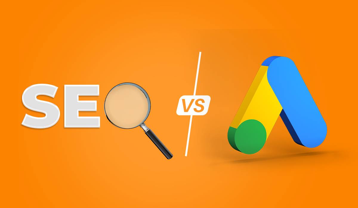 SEO vs. Google Ads: Which One Is Right for Your Business