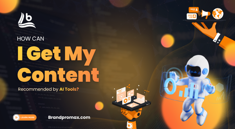 How Can I Get My Content Recommended by AI Tools?