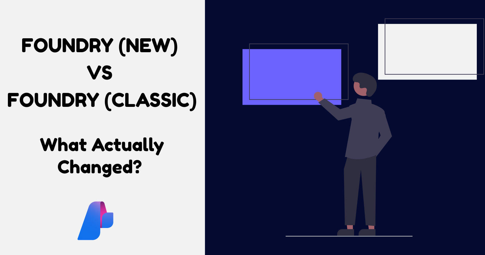 Foundard Project Microsoft Foundry (New) vs Foundry (Classic) — What Actually Changed?
