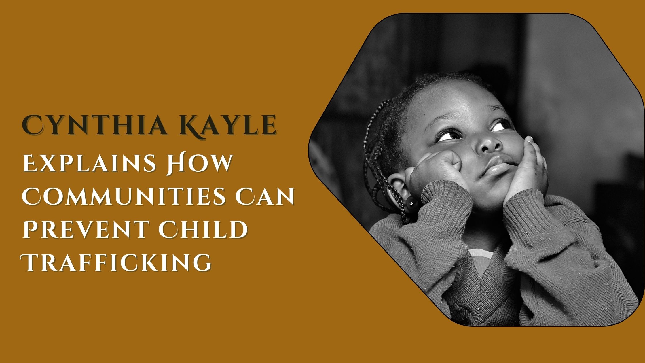 Cynthia Kayle Explains How Communities Can Prevent Child Trafficking