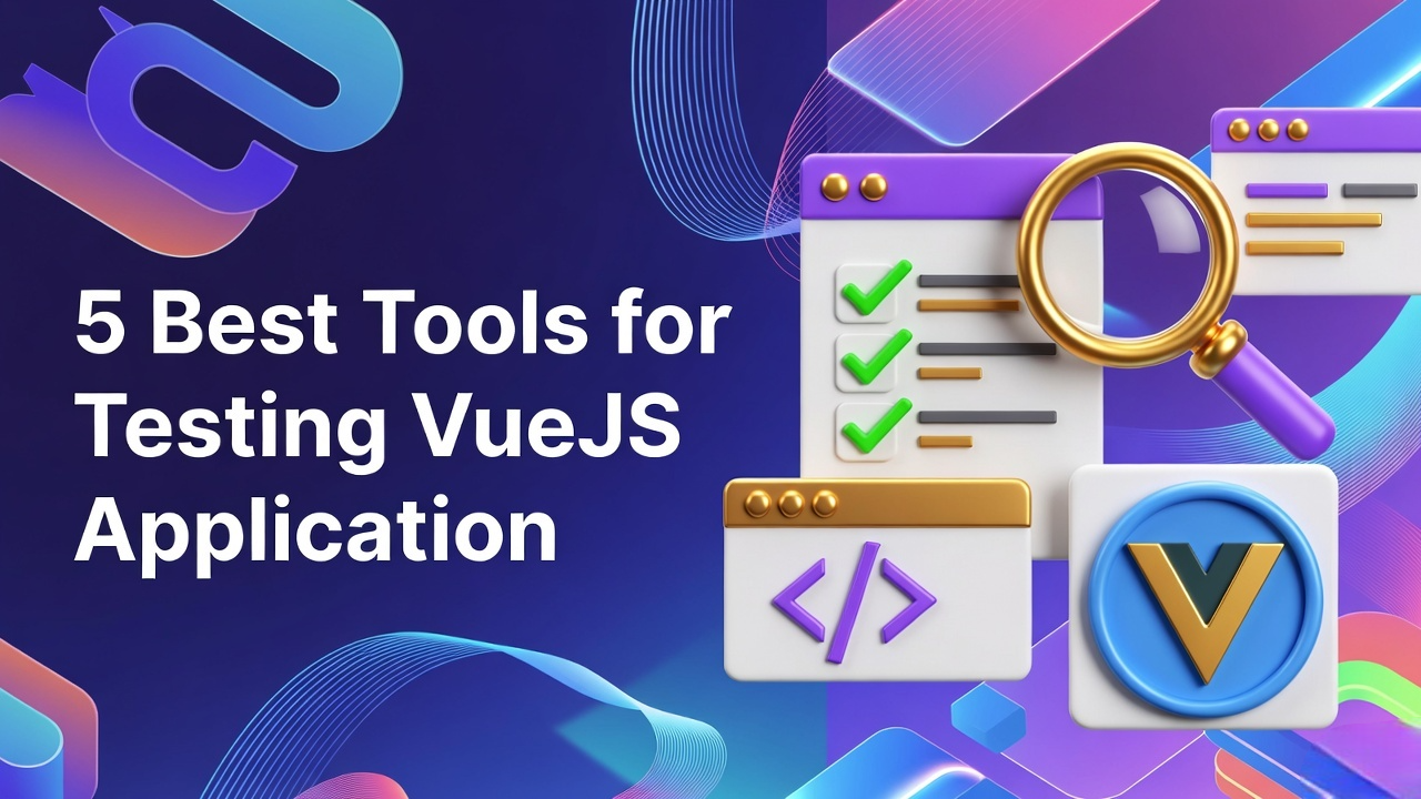 5 Best Tools for Testing VueJS Application