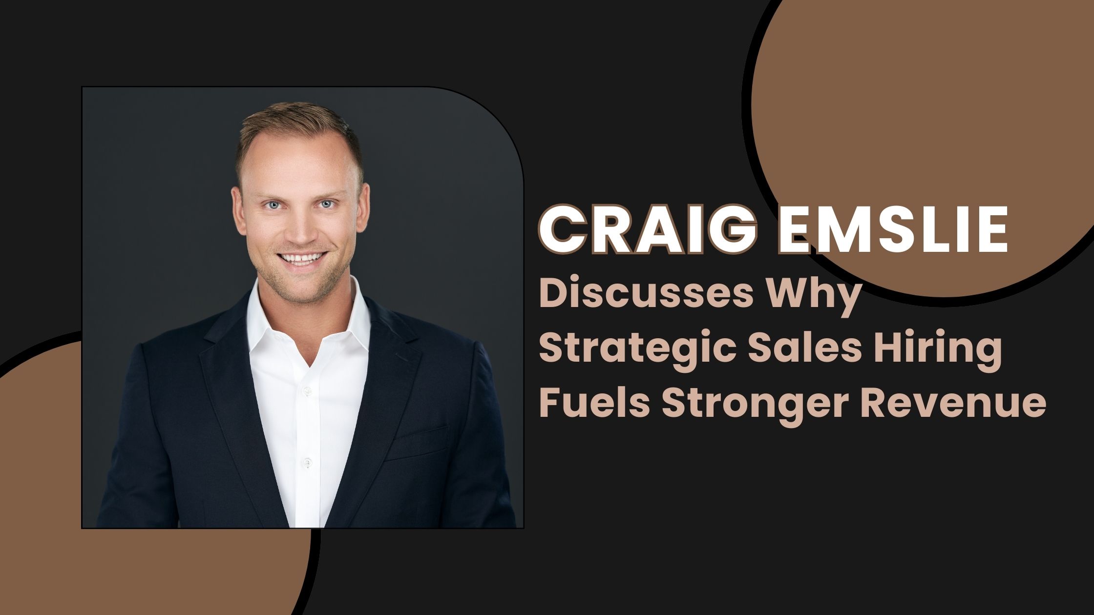 Craig Emslie Discusses Why Strategic Sales Hiring Fuels Stronger Revenue