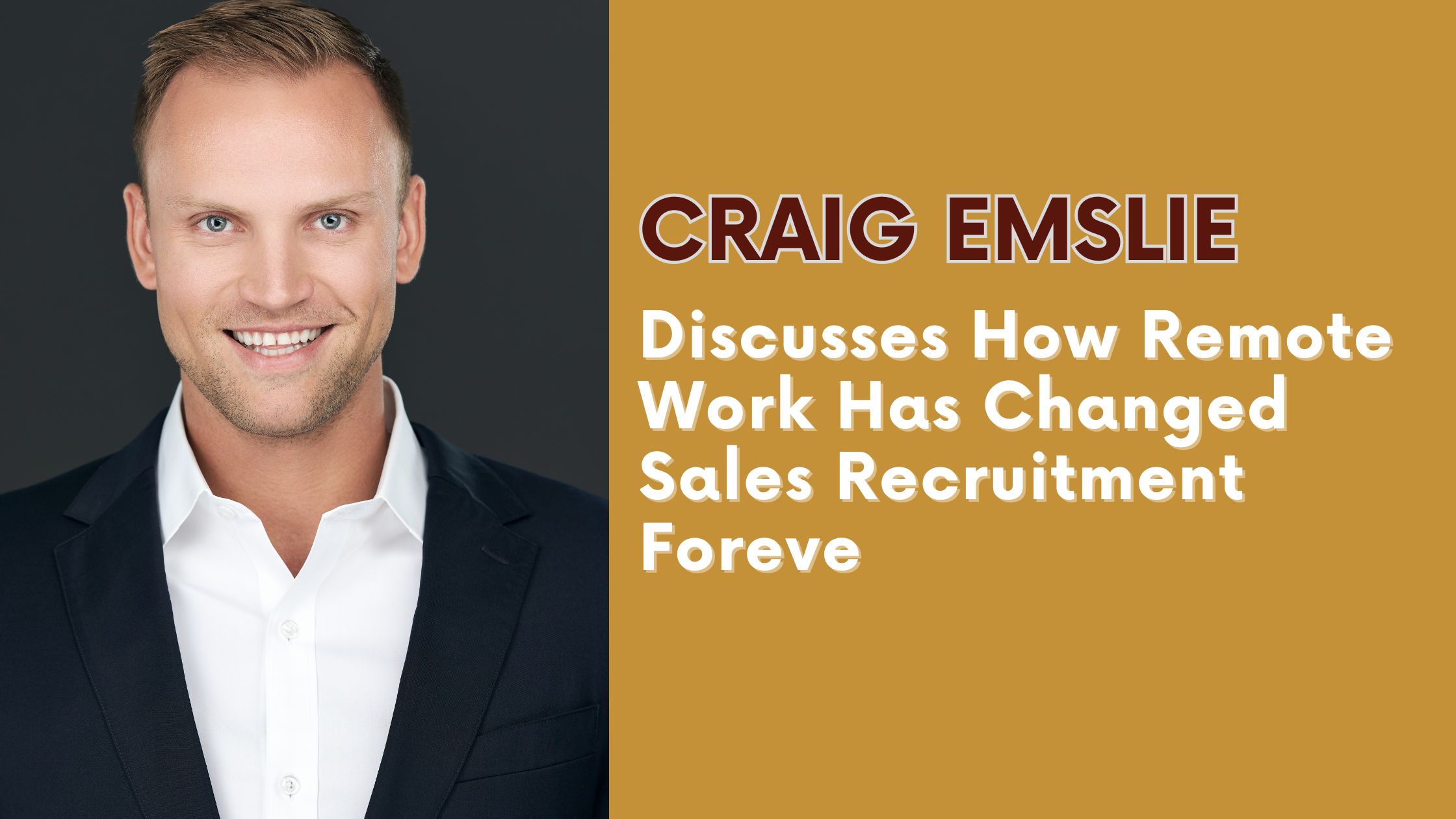 Craig Emslie Discusses How Remote Work Has Changed Sales Recruitment Forever