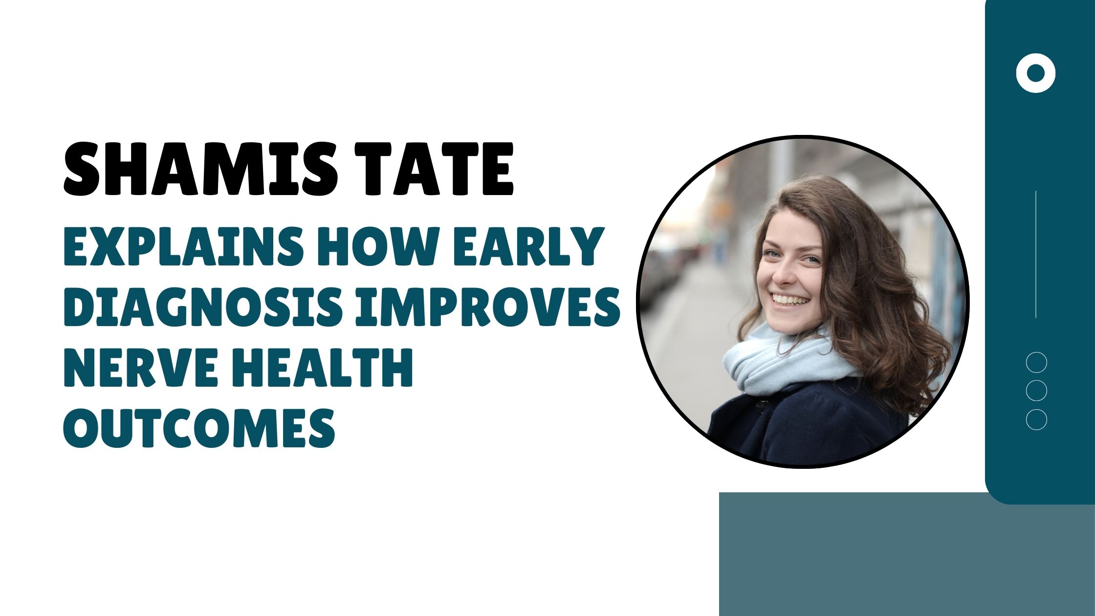 Shamis Tate Explains How Early Diagnosis Improves Nerve Health Outcomes