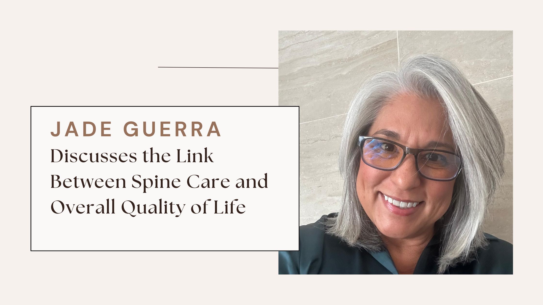 Jade Guerra Discusses the Link Between Spine Care and Overall Quality of Life