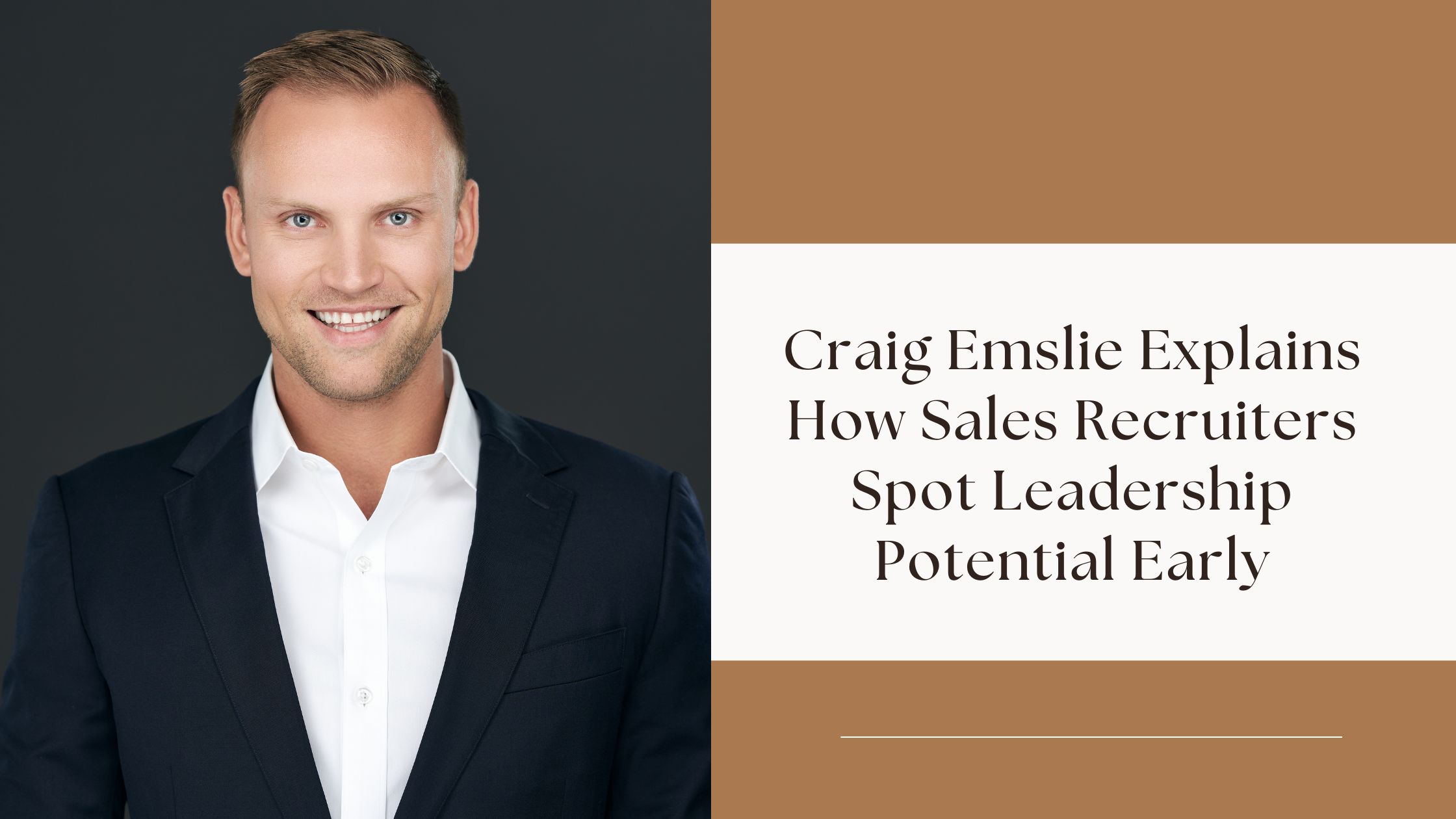 Craig Emslie Explains How Sales Recruiters Spot Leadership Potential Early