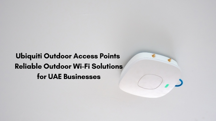 Ubiquiti Outdoor Access Points – Reliable Outdoor Wi-Fi Solutions for UAE Businesses