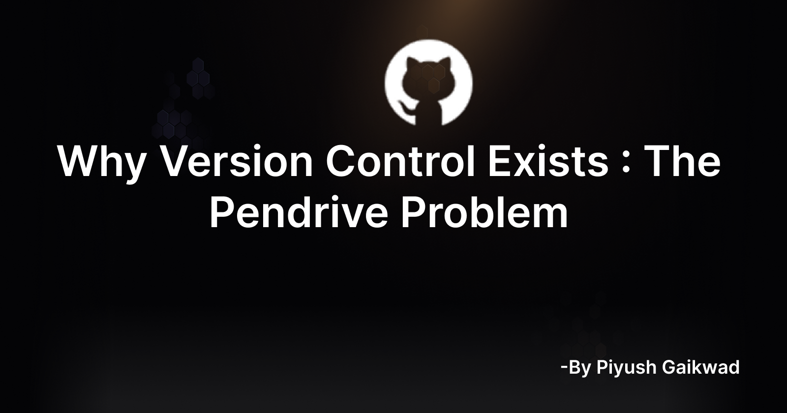 Why Version Control Exists: The Pendrive Problem