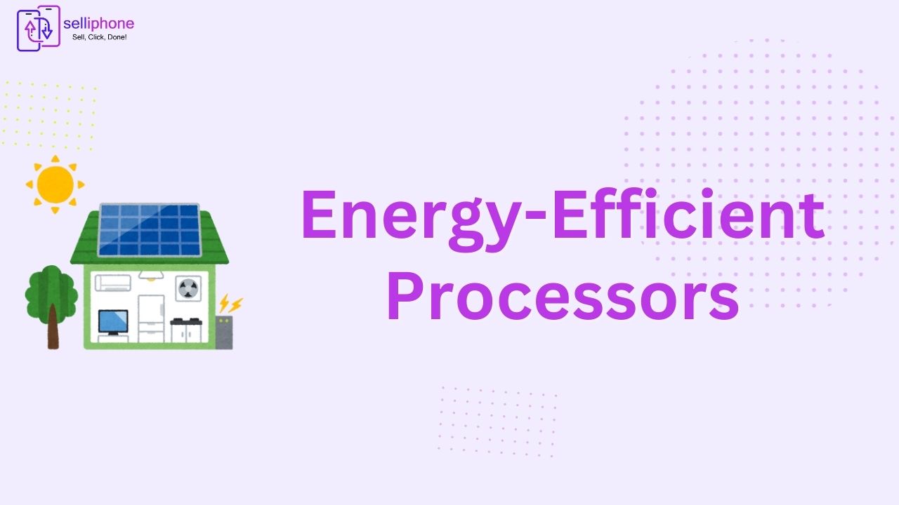 Energy-Efficient Processors: Driving Smarter, Greener Technology