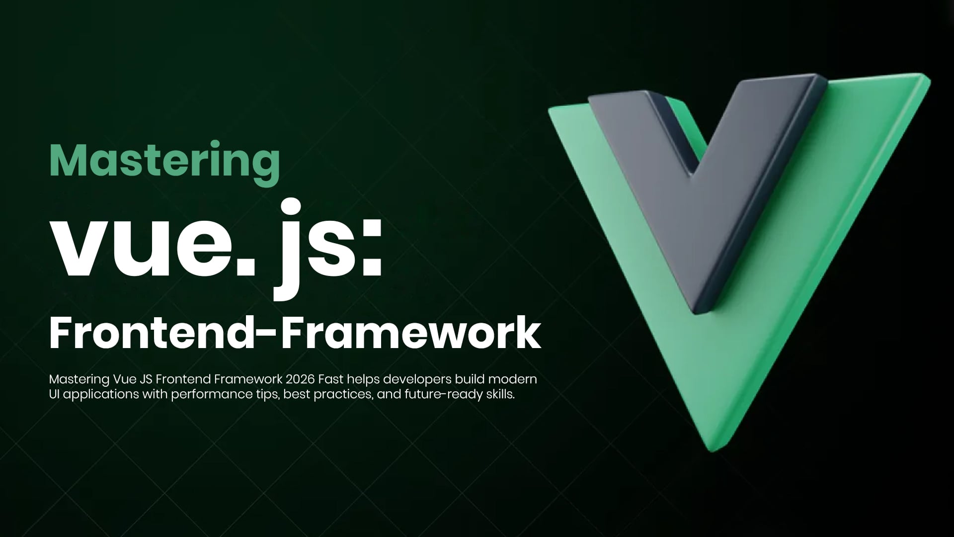Mastering Vue JS Frontend Framework 2026 Fast Your shortcut to modern UI development with real-world tips, performance tricks, and future-ready skills