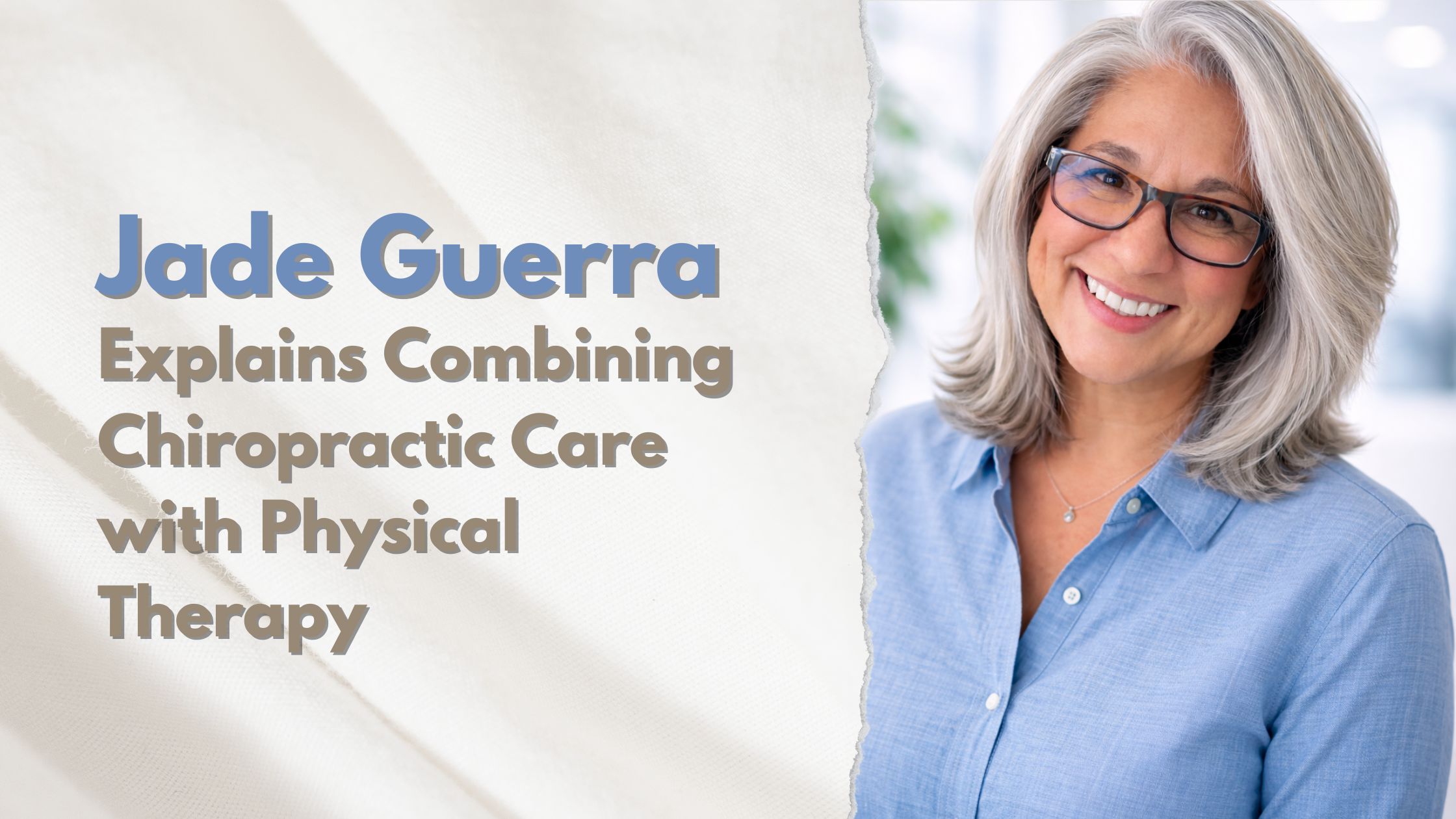 Jade Guerra Explains Combining Chiropractic Care with Physical Therapy