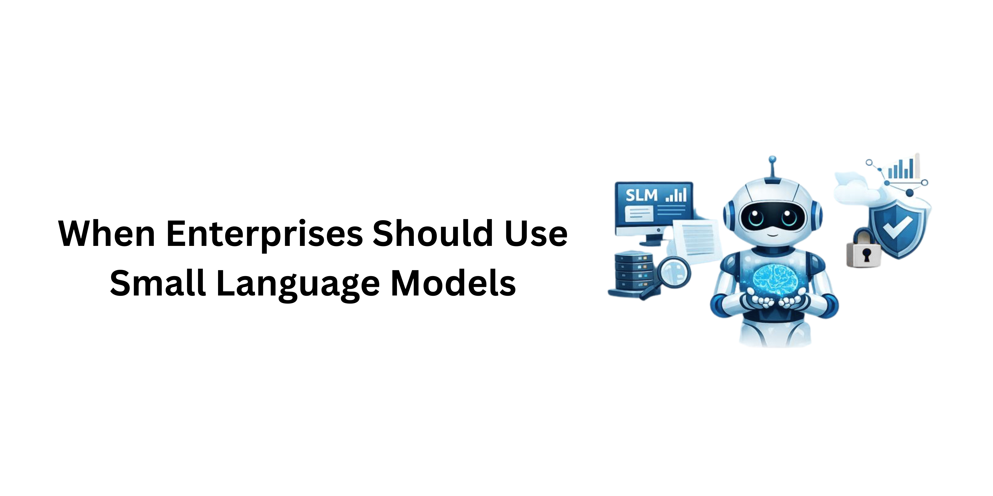 When Enterprises Should Use Small Language Models