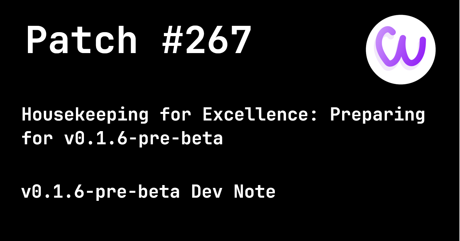 Patch #267: Housekeeping for Excellence: Preparing for v0.1.6-pre-beta