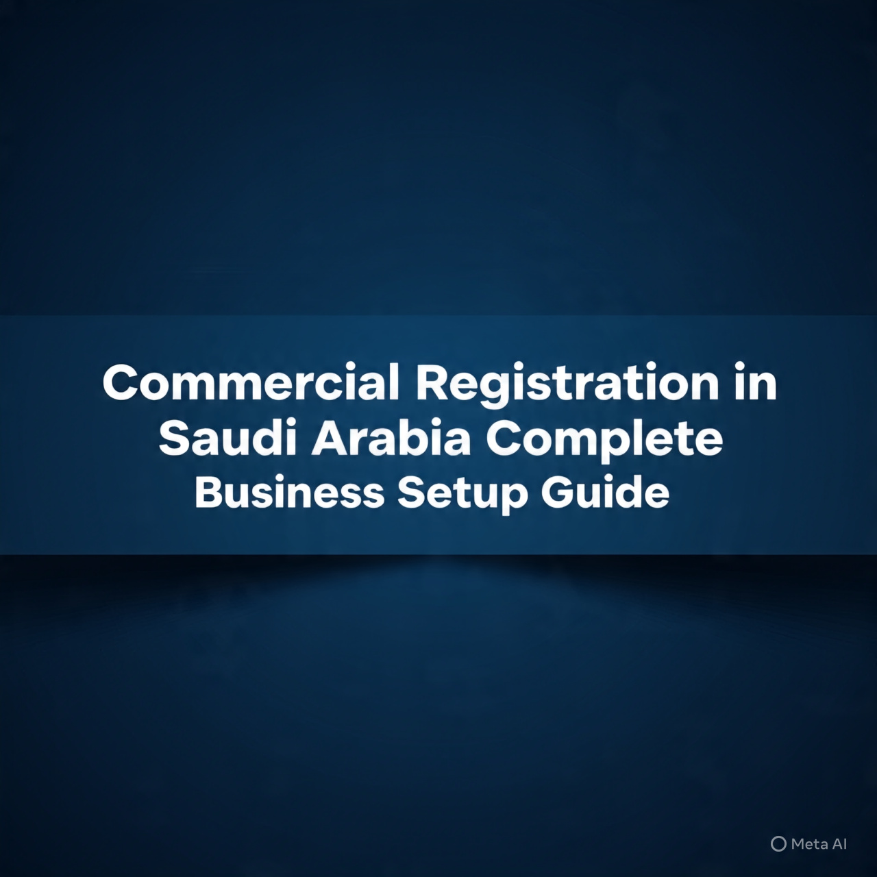 Commercial Registration in Saudi Arabia Complete Business Setup Guide