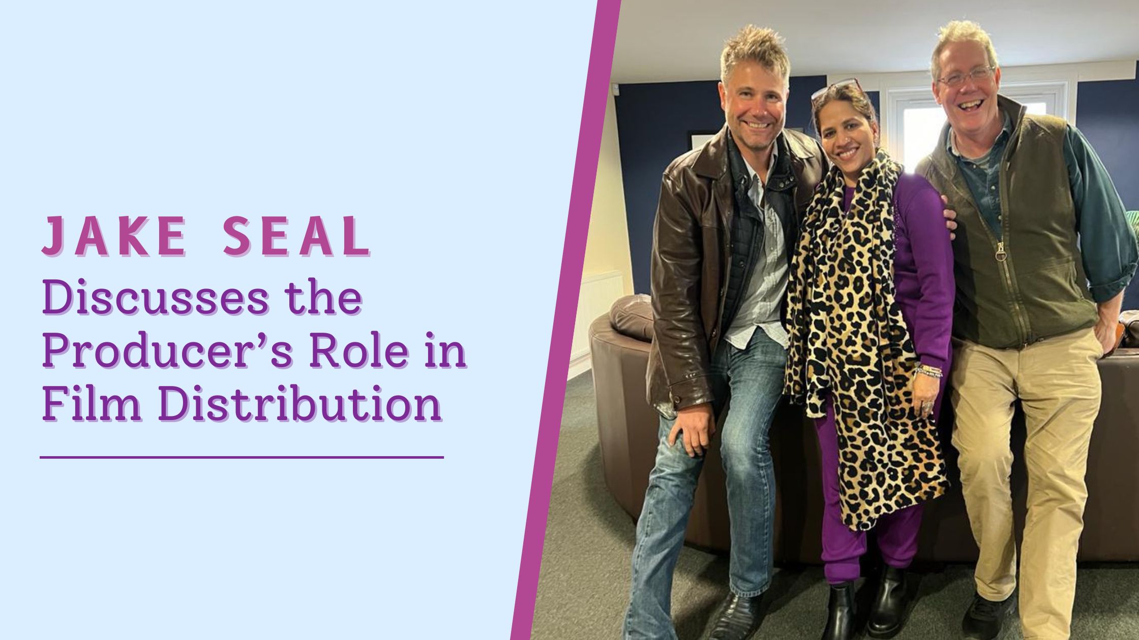 Jake Seal Discusses the Producer’s Role in Film Distribution