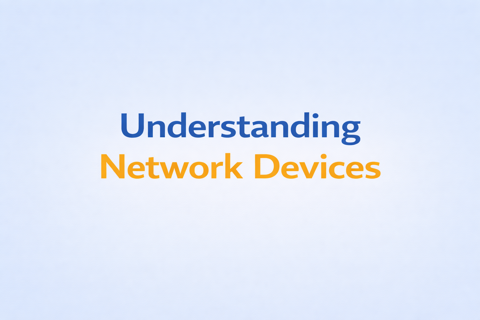 Understanding Network Devices