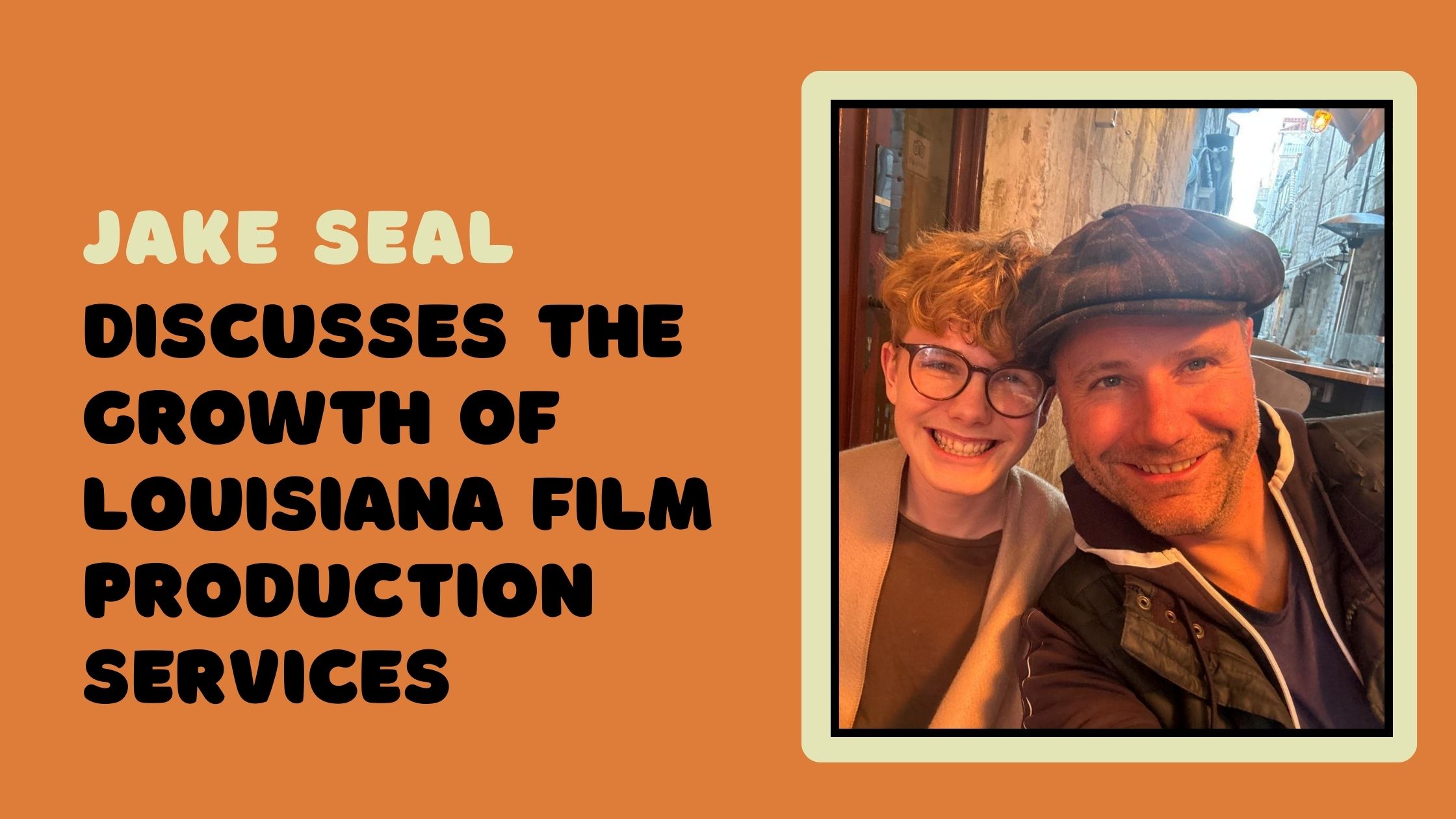 Jake Seal Discusses the Growth of Louisiana Film Production Services