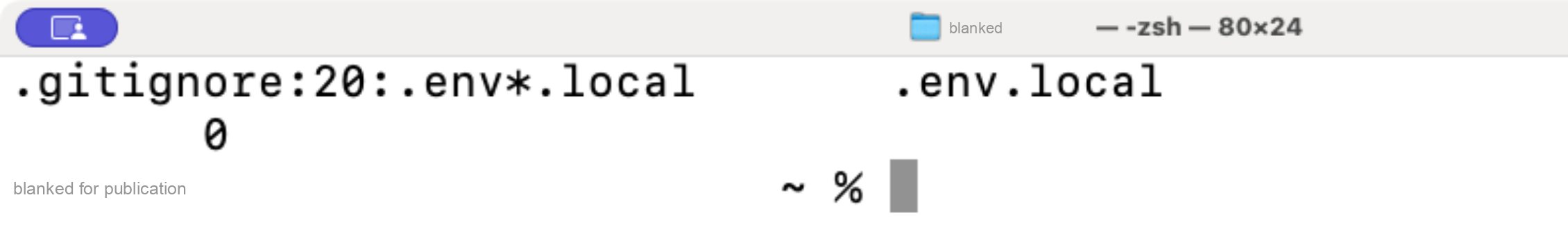 A terminal showing the output of git check-ignore, which names the rule on line 20 of .gitignore and the file .env.local it applies to, then a count of zero underneath. The prompt below them is blanked out.