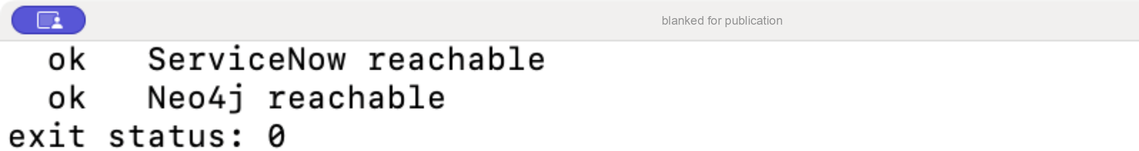 A Terminal window showing two lines, ok ServiceNow reachable and ok Neo4j reachable, followed by exit status 0.