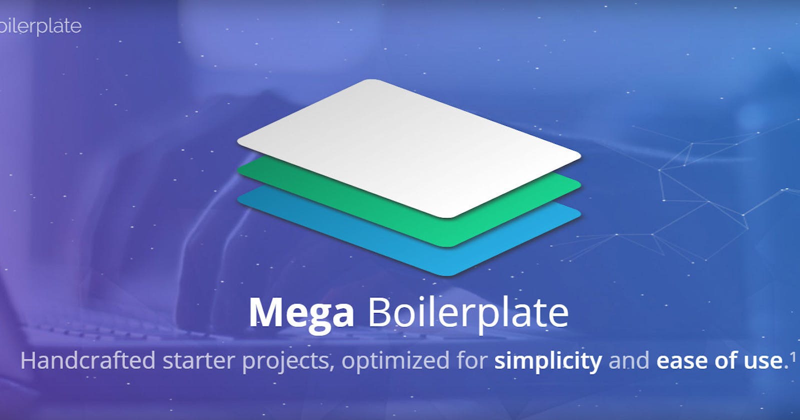 Mega Boilerplate ★ Handcrafted starter projects, optimized for simplicity and ease of use