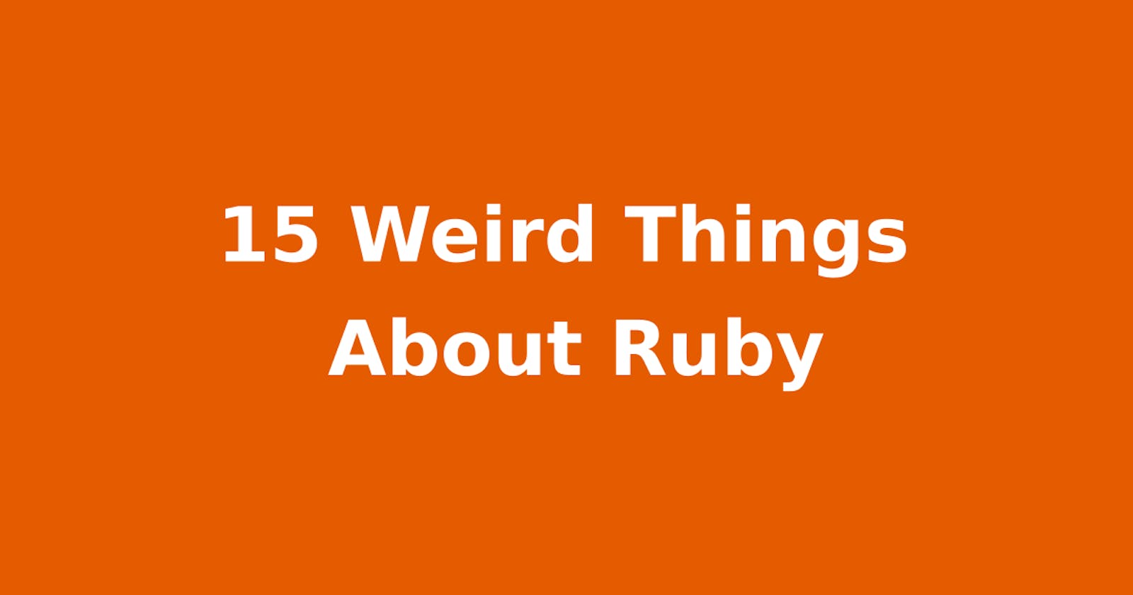 15 Weird Things About Ruby That You Should Know