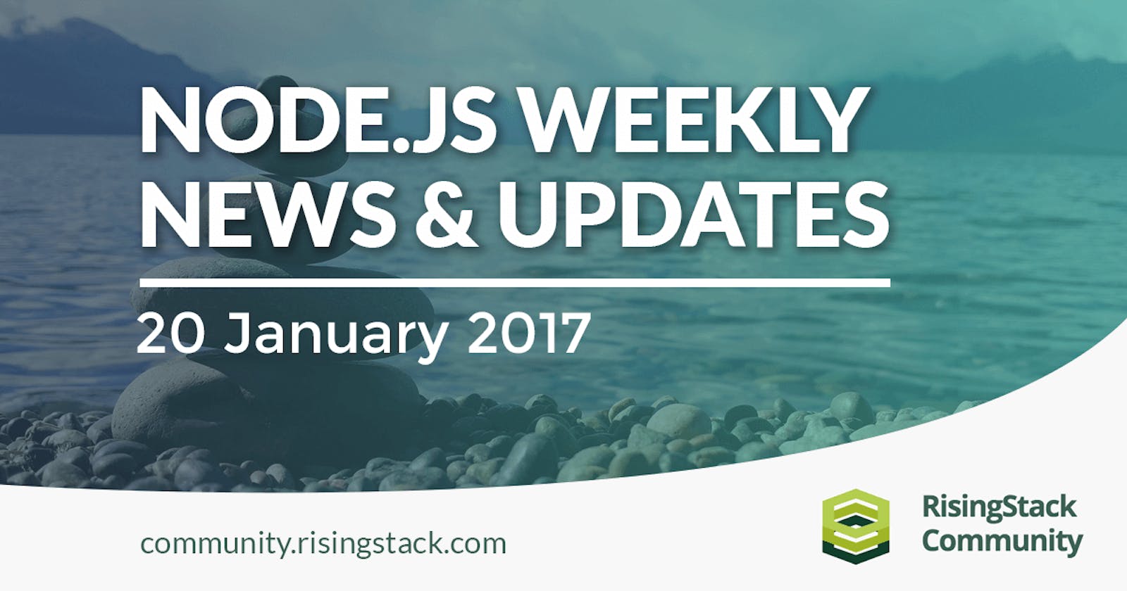 Node.js Weekly Update - 20 Jan, 2017 | @RisingStack