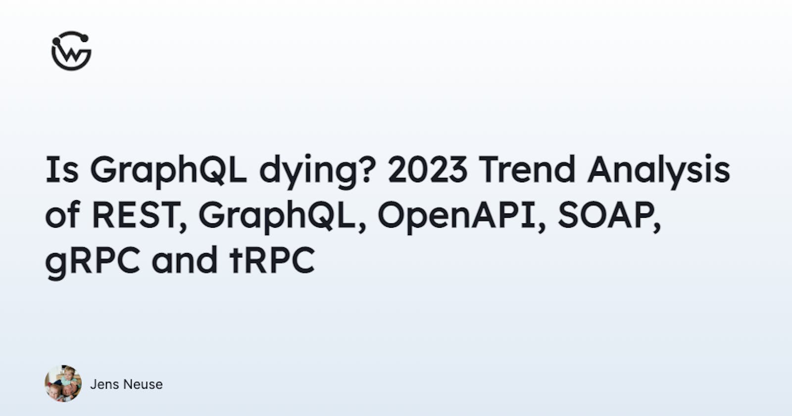 Is GraphQL dying? 2023 Trend Analysis of REST, GraphQL, OpenAPI, SOAP, gRPC and tRPC