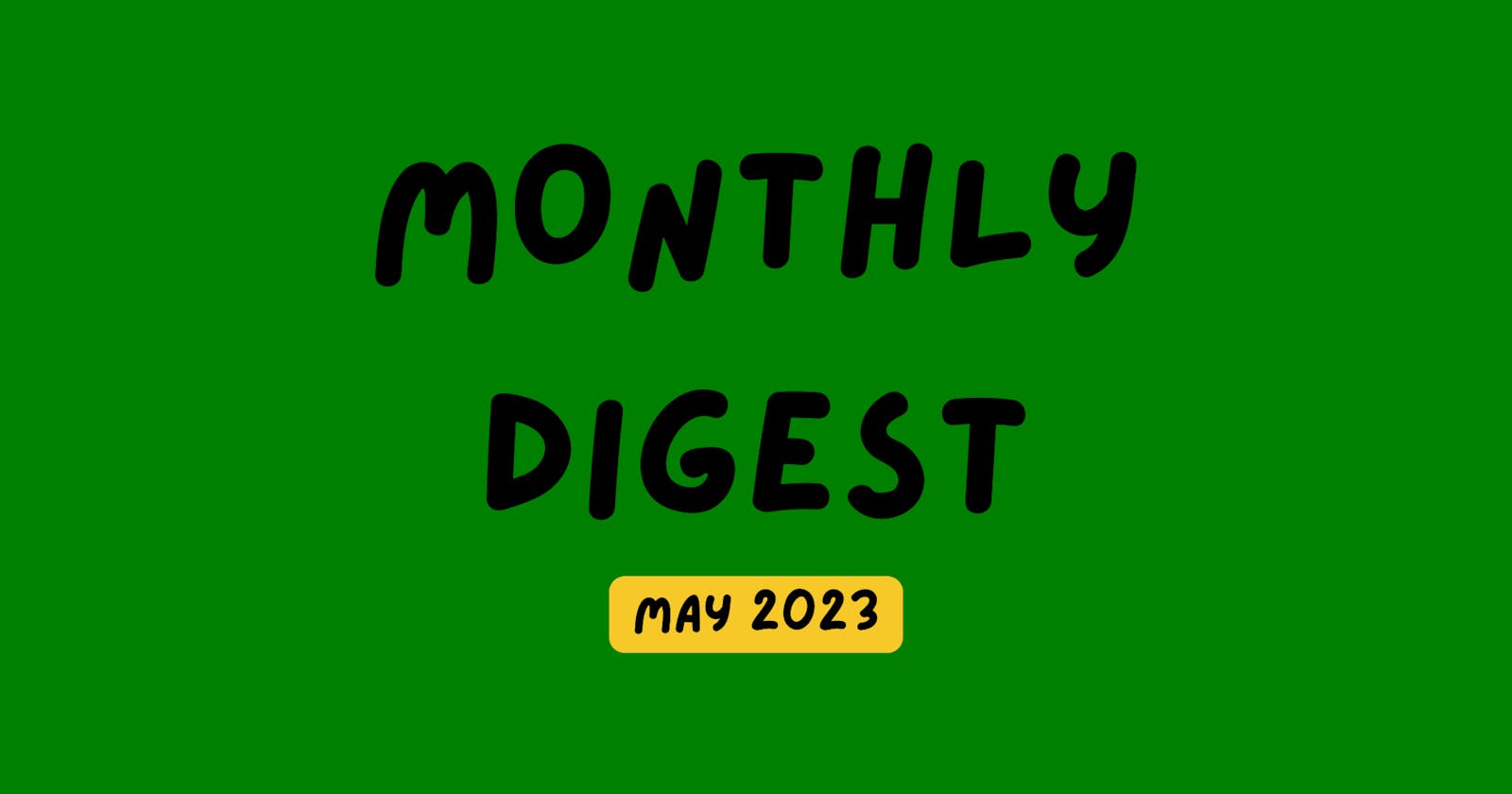 📰 Monthly digests: May 2023