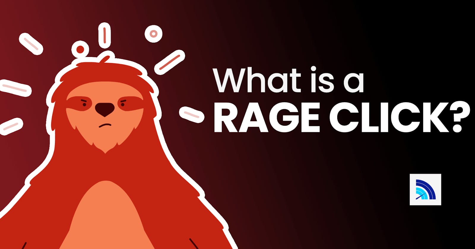 What is a 'Rage Click'?