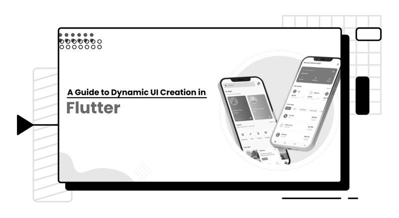 A Guide to Dynamic UI Creation in Flutter.