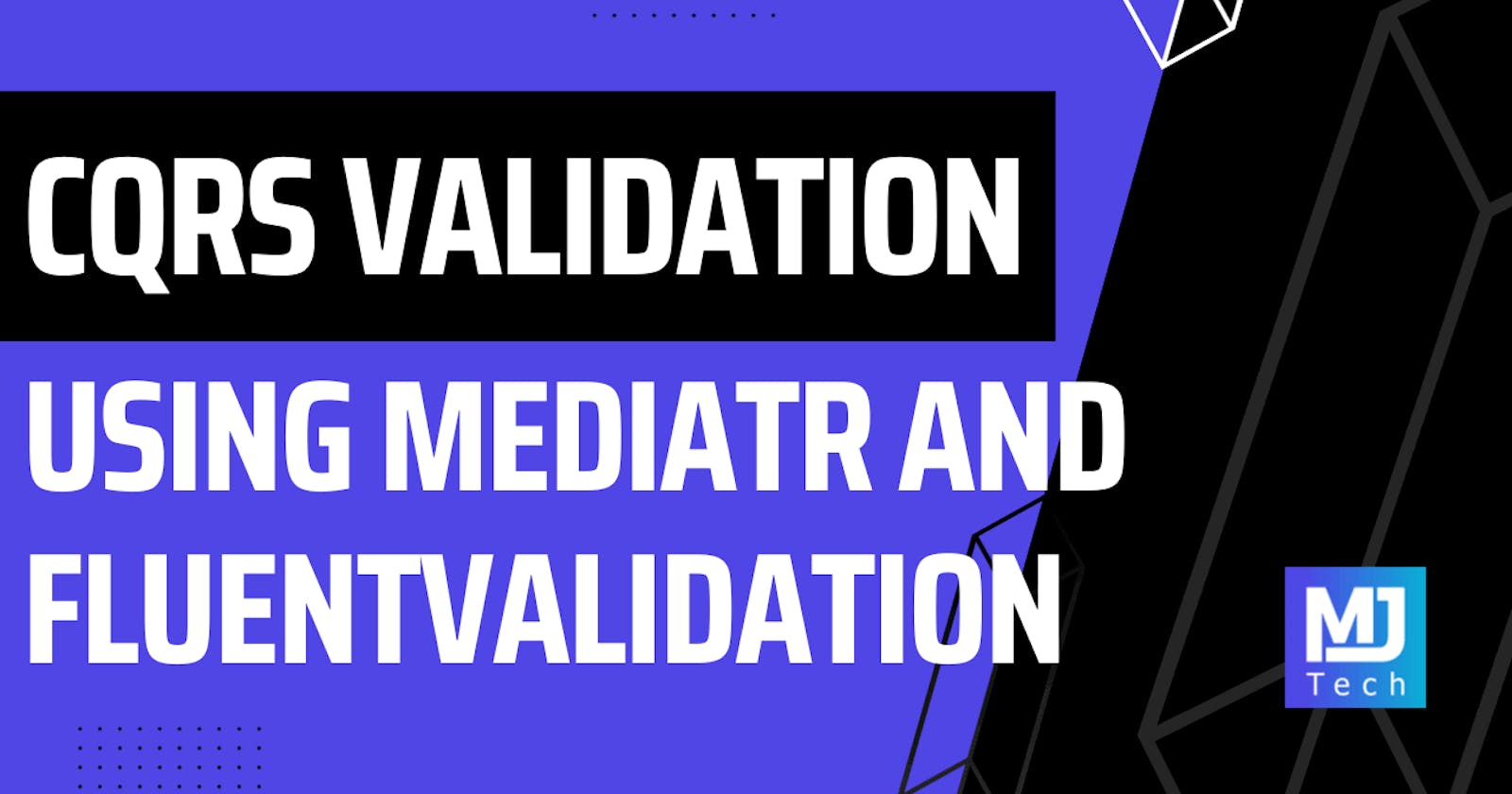 CQRS Validation with MediatR Pipeline and FluentValidation