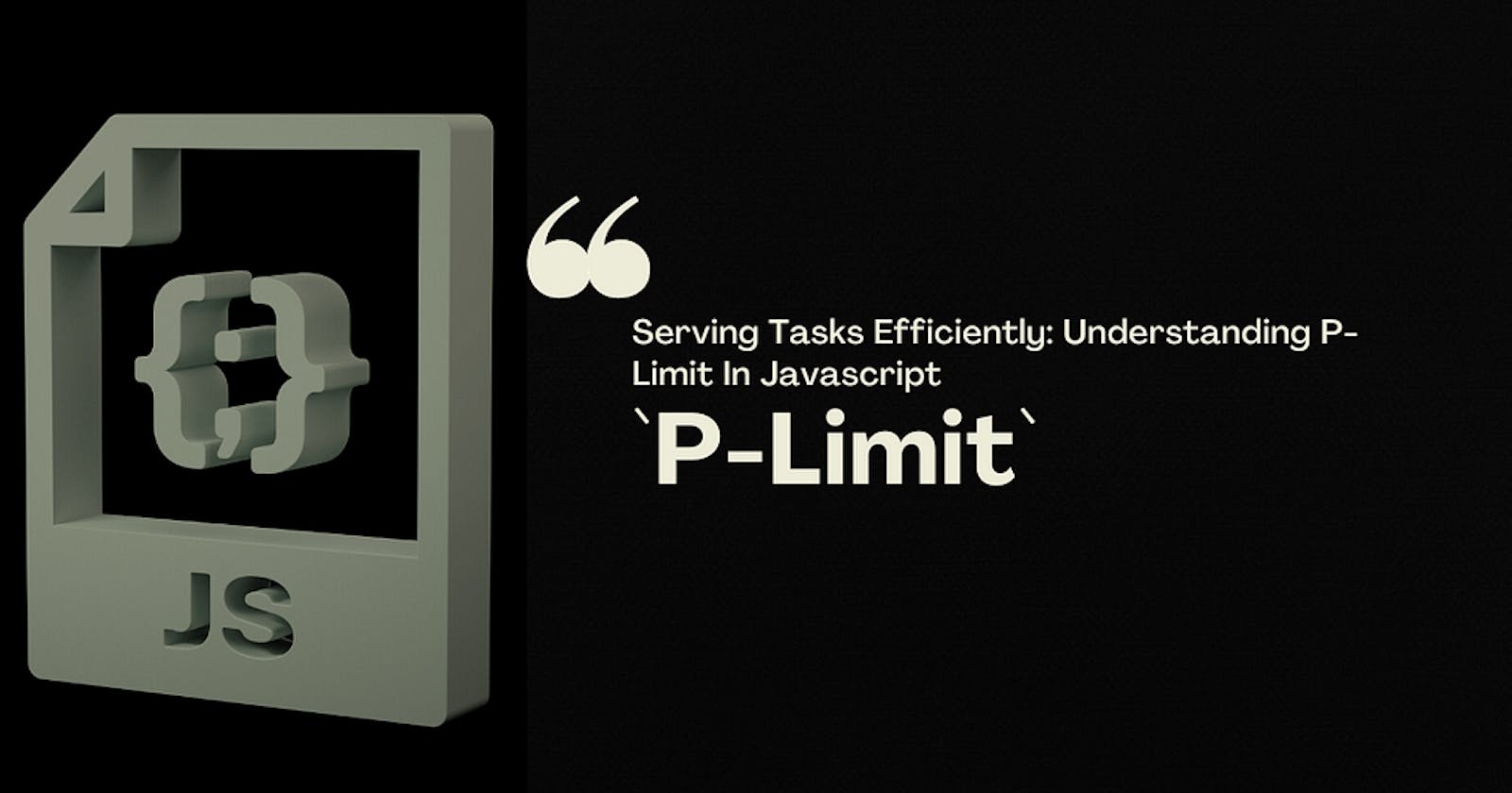Serving Tasks Efficiently: Understanding P-Limit In Javascript