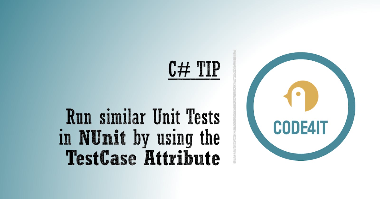 C# Tip: Use TestCase to run similar unit tests with NUnit