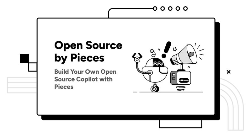 Build your own Open-source Copilot with Pieces.