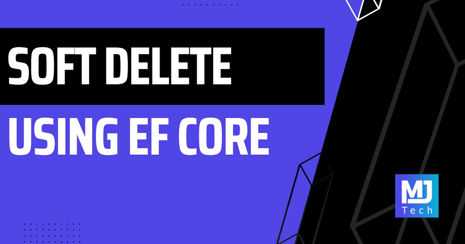 Implementing Soft Delete With EF Core